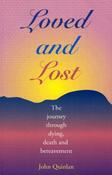 John Quinlan / Loved and Lost : The Journey through dying, death and bereavement image