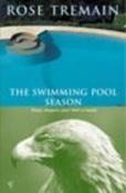 Rose Tremain / The Swimming Pool Season