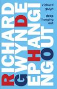 Richard Gwyn / Deep Hanging Out