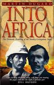 Martin Dugard / Into Africa : The Dramatic Retelling of the Stanley-Livingstone Story
