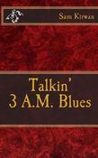 Sam Kirwan / Talkin' 3 A.M. Blues (Large Paperback) image