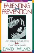 David J. Wilmes / Parenting for Prevention: How to Raise a Child to Say No to Alcohol/Drugs (Large Paperback)