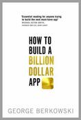 George Berkowski / How to Build a Billion Dollar App (Large Paperback) image