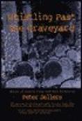 Peter Sellers / Whistling Past the Graveyard: Stories of Bizarre Crime and Dark Fantasy (Large Paperback)