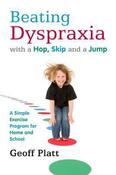 Geoff Platt / Beating Dyspraxia with a Hop, Skip and a Jump : A Simple Exercise Program for Home and School (Large Paperback) image