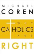 Michael Coren / Why Catholics are Right (Hardback) image