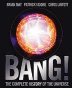 Brian May ,  Patrick Moore ,  Chris Lintott / Bang! The Complete History of the Universe (Coffee Table Book) image