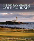 Geoffrey Giles / The World's Greatest Golf Courses (Coffee Table Book)