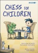 Murray Chandler ,  Helen Milligan / Chess for Children: How to Play the World's Most Popular Board Game (Children's Coffee Table book) image