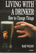 Mary Wilson / Living With A Drinker - How to Change Things (Large Paperback) image