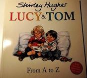 Shirley Hughes / Lucy &amp; Tom: From A to Z (Children's Picture Book) image