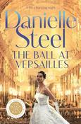 Danielle Steel / The Ball at Versailles