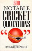 Irving Rosenwater / 500 Notable Cricket Quotations