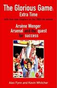 Alex Fynn - The Glorious Game : Arsene Wenger Arsenal and the Quest for Success image