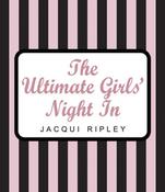 Jacqui Ripley / The Ultimate Girls' Night In (Hardback)