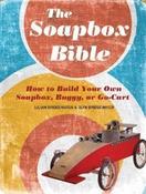 Julian Bridgewater / The Soapbox Bible : How to Build Your Own Soapbox, Buggy, or Go-cart (Hardback) image