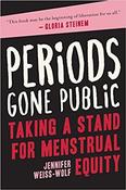 Jennifer Weiss-Wolf / Periods Gone Public: Taking a Stand for Menstrual Equity (Hardback) image