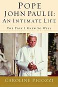 Caroline Pigozzi / Pope John Paul II: An Intimate Life: The Pope I Knew So Well (Hardback) image