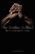 Atticus G. Haygood / Our Brother in Black: His Freedom and His Future (Hardback) image