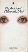 John Powell / Why Am I Afraid to Tell You Who I Am? (Vintage Paperback).