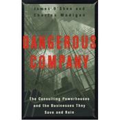 James O'Shea ,  Charles Madigan / Dangerous Company: The Consulting Powerhouses and the Businesses They Save and Ruin (Hardback) image