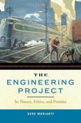 Gene Moriarty / The Engineering Project: Its Nature, Ethics, and Promise (Hardback) image