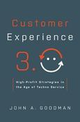 John A. Goodman / Customer Experience 3.0: High-Profit Strategies in the Age of Techno Service (Hardback) image