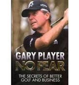 Gary Player / No Fear: The Secrets of Better Golf and Business (Hardback) image