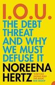 Noreena Hertz / I.O.U. - The Debt Threat and Why We Must Defuse It image