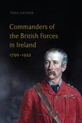 Tony Gaynor - Commanders of the British Forces in Ireland - 1796-1922 - HB - BRAND NEW image