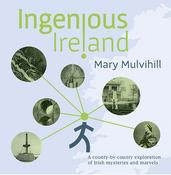 Mary Mulvihill - Ingenious Ireland : A County-by-County Exploration of Irish Mysteries and Marvels - PB - BRAND NEW image