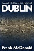Frank McDonald - A Little History of the Future of Dublin - PB - BRAND NEW image