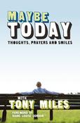 Tony Miles / Maybe Today: Thoughts, Prayers and Smiles image