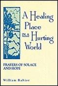 William Rabior / A Healing Place in a Hurting World: Prayers of Solace and Hope image