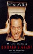 Richard E. Grant - With Nails : The Film Diaries of Richard E.Grant - HB image