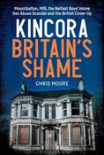 Chris Moore - Kincora: Britain’s Shame – Mountbatten, MI5, the Belfast Boys’ Home Sex Abuse Scandal and the British Cover-Up - PB - BRAND NEW image
