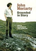John Moriarty - Grounded in Story ( Edited by Amanda Carmody &amp; Mary McGillicuddy) - HB image