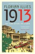 Florian Illies - 1913 : The Year Before the Storm