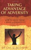 Gail Carr Feldman / Taking Advantage of Adversity: How to Move from Crisis to Creativity