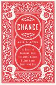 Amir D. Aczel / Chance : A Guide to Gambling, Love, the Stock Market, and Just About Everything Else image