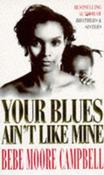 Bebe Moore Campbell / Your Blues Ain't Like Mine