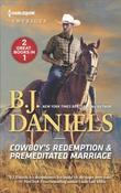 B.J. Daniels / Cowboy's Redemption &amp; Premeditated Marriage: A Montana Western Mystery