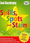 Good Housekeeping / Good Housekeeping: Spills, Spots and Stains: Banish Stains from Your Home Forever! image