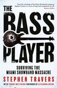 Steven Travers - The Bass Player :  Surviving the Miami Showband Massacre - PB - BRAND NEW