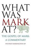 Wilfrid J. Harrington / What Was Mark At: The Gospel of Mark: A Commentary (Large Paperback) image