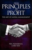 Paul Palmarozza, Chris Rees / From Principles to Profit: The Art of Moral Management (Large Paperback) image