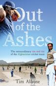 Timothy Albone / Out of the Ashes: The Remarkable Rise and Rise of the Afghanistan Cricket Team (Large Paperback)