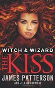 James Patterson &amp; Jill Dembowski / The Kiss (Witch &amp; Wizard - Book 4) (Large Paperback)
