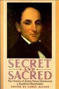 Carol Bleser / Secret and Sacred: The Diaries of James Henry Hammond, A Southern Slaveholder (Large Paperback)