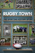 Kurt Kullmann / Rugby Town: The Sporting History of D4 (Large Paperback)
